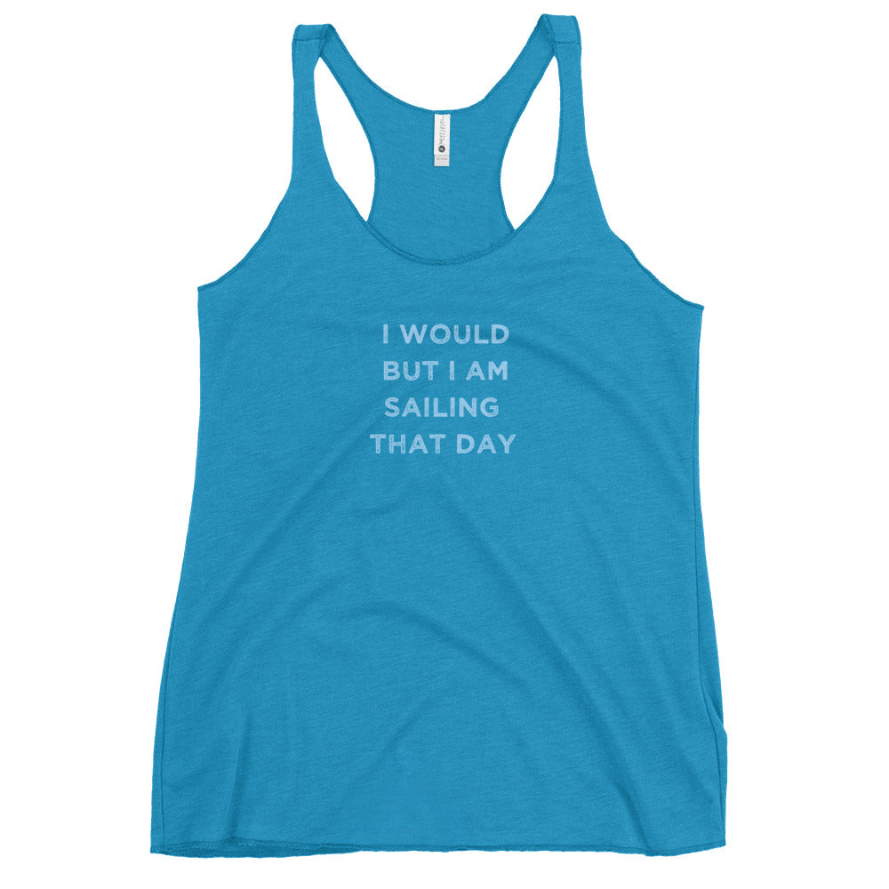 I Would But I Am Sailing That Day - Women's Racerback Tank